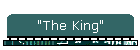 "The King"